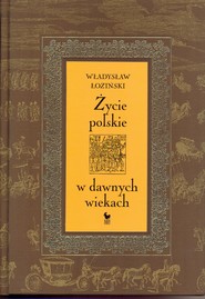 Życie polskie w dawnych wiekach