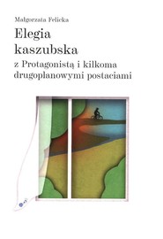 Elegia kaszubska z Protagonistą i kilkoma drugoplanowymi postaciami