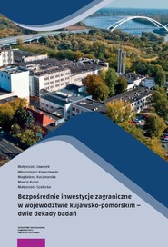 Bezpośrednie inwestycje zagraniczne w województwie kujawsko-pomorskim Dwie dekady badań