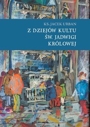 Z dziejów kultu św. Jadwigi Królowej