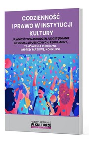 Codzienność i prawo w instytucji kultury Jawność wynagrodzeń, udostępnianie informacji publicznych, regulaminy, zamówienia publiczne, imprezy