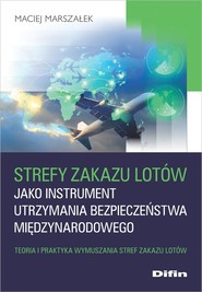 Strefy zakazu lotów jako instrument utrzymania bezpieczeństwa międzynarodowego Teoria i praktyka wymuszania stref zakazu lotów