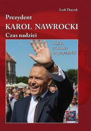 Prezydent Karol Nawrocki Czas Nadziei Polska w Drodze do Przyszłości