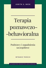 Terapia poznawczo-behawioralna Podstawy i zagadnienia szczegółowe