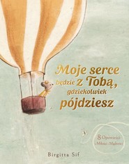 Moje serce będzie z Tobą gdziekolwiek pójdzies