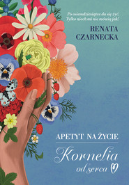 Apetyt na życie. Kornelia od serca