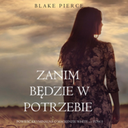 Zanim będzie w potrzebie. Powieść kryminalna o Mackenzie White.Tom 5