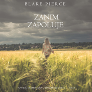 Zanim zapoluje. Powieść kryminalna o Mackenzie White.Tom 8