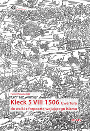 Kleck 5 VIII 1506. Uwertura do walki z forpocztą wojującego islamu