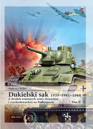 Dukielski sak 1939 - 1941 - 1944 tom 2 Z działań wojennych armii słowackiej i czechosłowackiej na Podkarpaciu