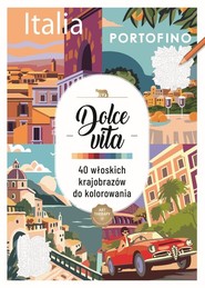 Art therapy. Kolorowanka antystresowa. Dolce vita. 40 włoskich krajobrazów do kolorowania
