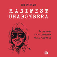 Manifest Unabombera. Przyszłość społeczeństwa przemysłowego