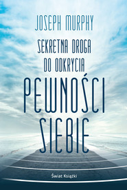 Sekretna droga do odkrycia pewności siebie (wydanie pocketowe)