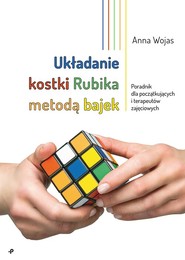 Układanie kostki Rubika metodą bajek. Poradnik dla początkujących i terapeutów zajęciowych