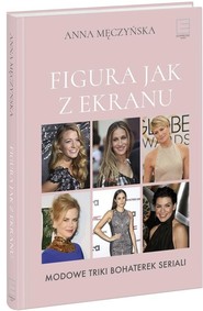 Figura jak z ekranu Modowe triki bohaterek seriali