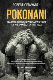 Pokonani Dlaczego pierwsza wojna światowa się nie zakończyła (1917-1923)