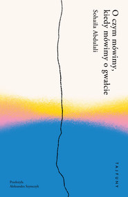 O czym mówimy, kiedy mówimy o gwałcie