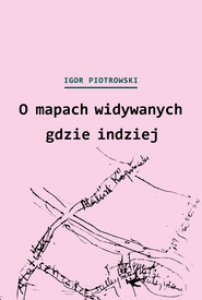 O mapach widywanych gdzie indziej