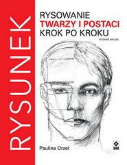 Rysowanie twarzy i postaci krok po kroku wyd. 2