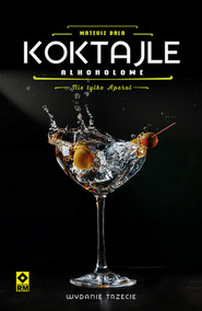 Koktajle alkoholowe. Nie tylko aperol wyd. 3