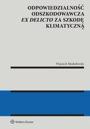 Odpowiedzialność odszkodowawcza ex delicto za szkodę klimatyczną
