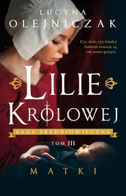 Matki. Lilie królowej. Tom 3 (Duże Litery)