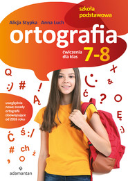 Ortografia. Ćwiczenia dla klas 7-8 szkoły podstawowej wyd. 2