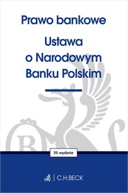 Prawo bankowe. Ustawa o Narodowym Banku Polskim wyd. 39