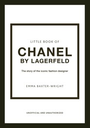 Little Book of Chanel by Lagerfeld : The Story of the Iconic Fashion Designer wer. angielska