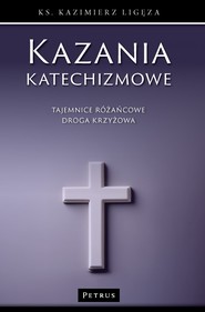 Tajemnice różańcowe i droga krzyżowa. Kazania katechizmowe. Tom 4