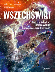 Wszechświat. Kosmiczny Teleskop Jamesa Webba Podróż do początków życia