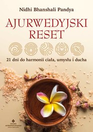 Ajurwedyjski reset. 21 dni do harmonii ciała, umysłu i ducha