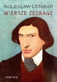 Wiersze zebrane. Bolesław Leśmian. Kanon poezji polskiej
