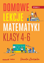 Domowe lekcje matematyki. Klasy 4-6 wyd. 2