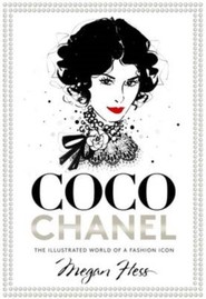 Coco Chanel. The Illustrated World of a Fashion Icon