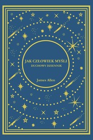 Jak Człowiek Myśli. Duchowy Dziennik