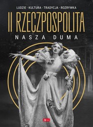 II Rzeczpospolita - nasza duma