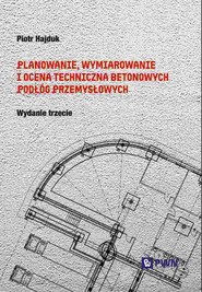 Planowanie, wymiarowanie i ocena techniczna betonowych podłóg przemysłowych