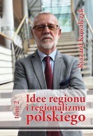 Idee regionu i regionalizmu polskiego t. 2