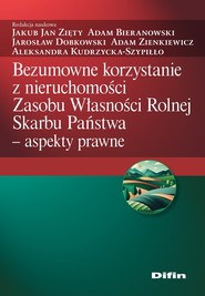 Bezumowne korzystanie z nieruchomości Zasobu Własności Rolnej Skarbu Państwa. Aspekty prawne