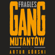 Fragles. Gang Mutantów