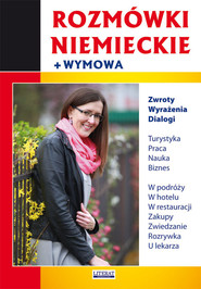 Rozmówki niemieckie wymowa Zwroty. Wyrażenia. Dialogi