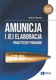 Amunicja i jej elaboracja Praktyczny poradnik