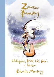 Zawsze pamiętaj. Chłopiec, kret, lis, koń i burza