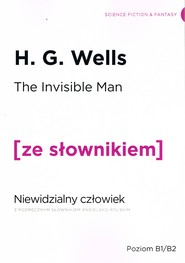 The Invisible Man / Niewidzialny człowiek z podręcznym słownikiem angielsko-polskim