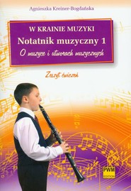 W krainie muzyki Notatnik muzyczny 1 O muzyce i utworach muzycznych Szkoła podstawowa
