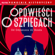 Pomocnik Historyczny. Opowieści o szpiegach 6/2025