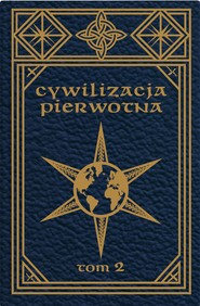 Cywilizacja pierwotna. Badania rozwoju mitologii, filozofii, wiary, mowy, sztuki i zwyczajów