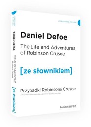 The life and adventures of Robinson Crusoe przypadki Robinsona Crusoe z podręcznym słownikiem angielsko-polskim