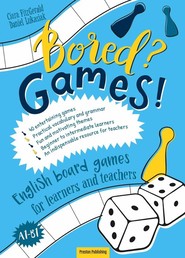 Bored? Games! Part 1. English board games for learners and teachers. Gry do nauki angielskiego. Poziom A1-B1